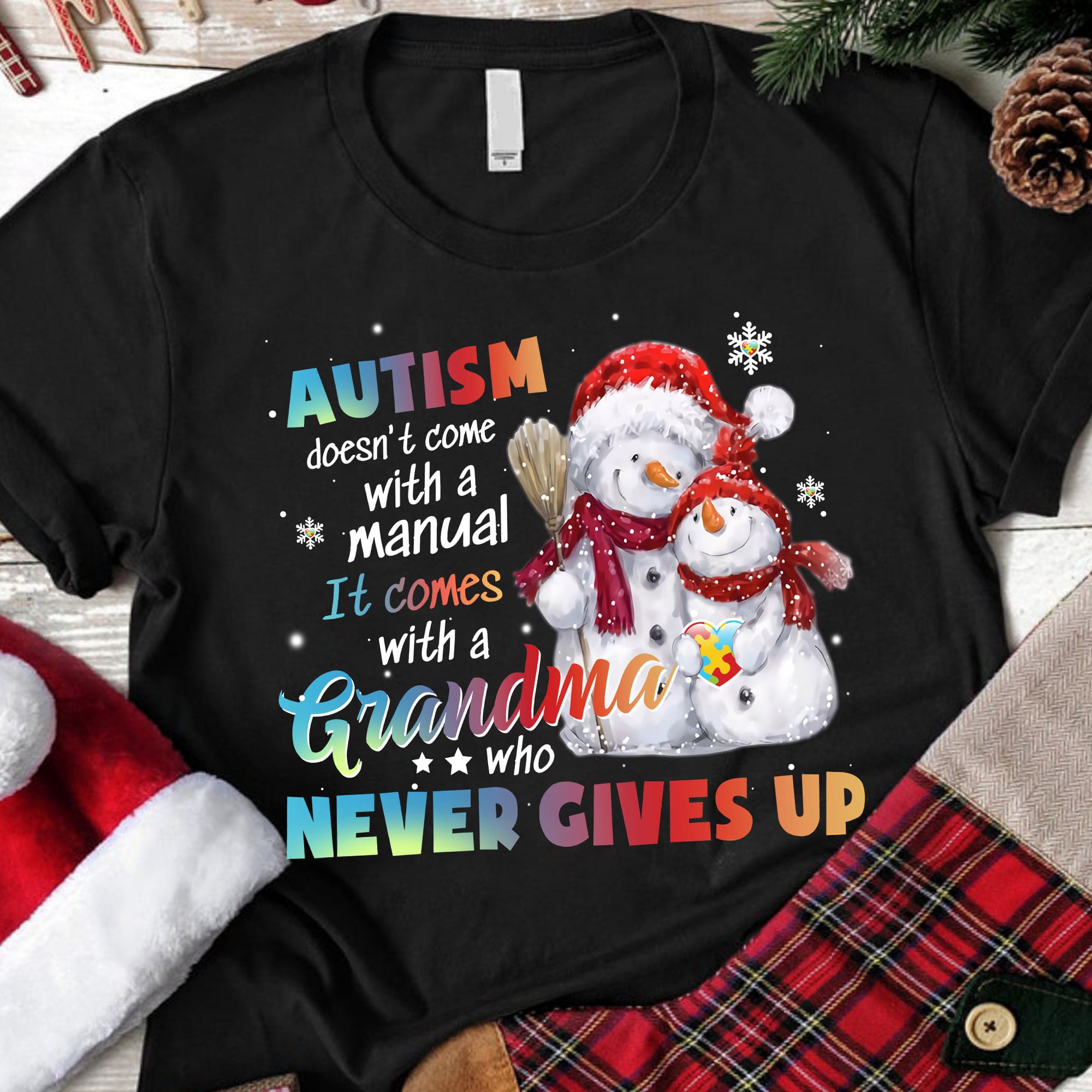 Autism doesn't come with a manual it comes with a grandma who never gives up - Snowman grandma, autism awareness