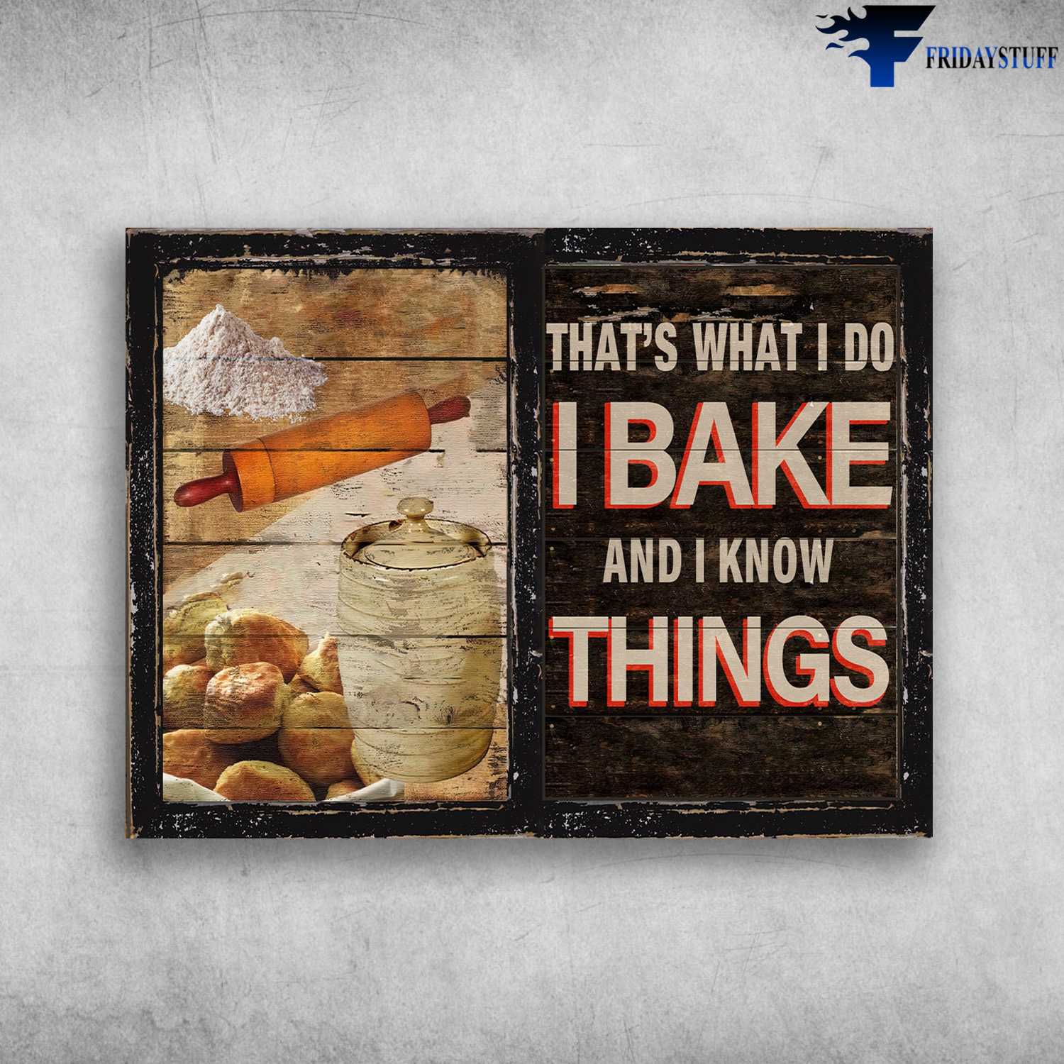 Baking Poster, Cake Baking, That's What I Do, I Bake, And I Know Things