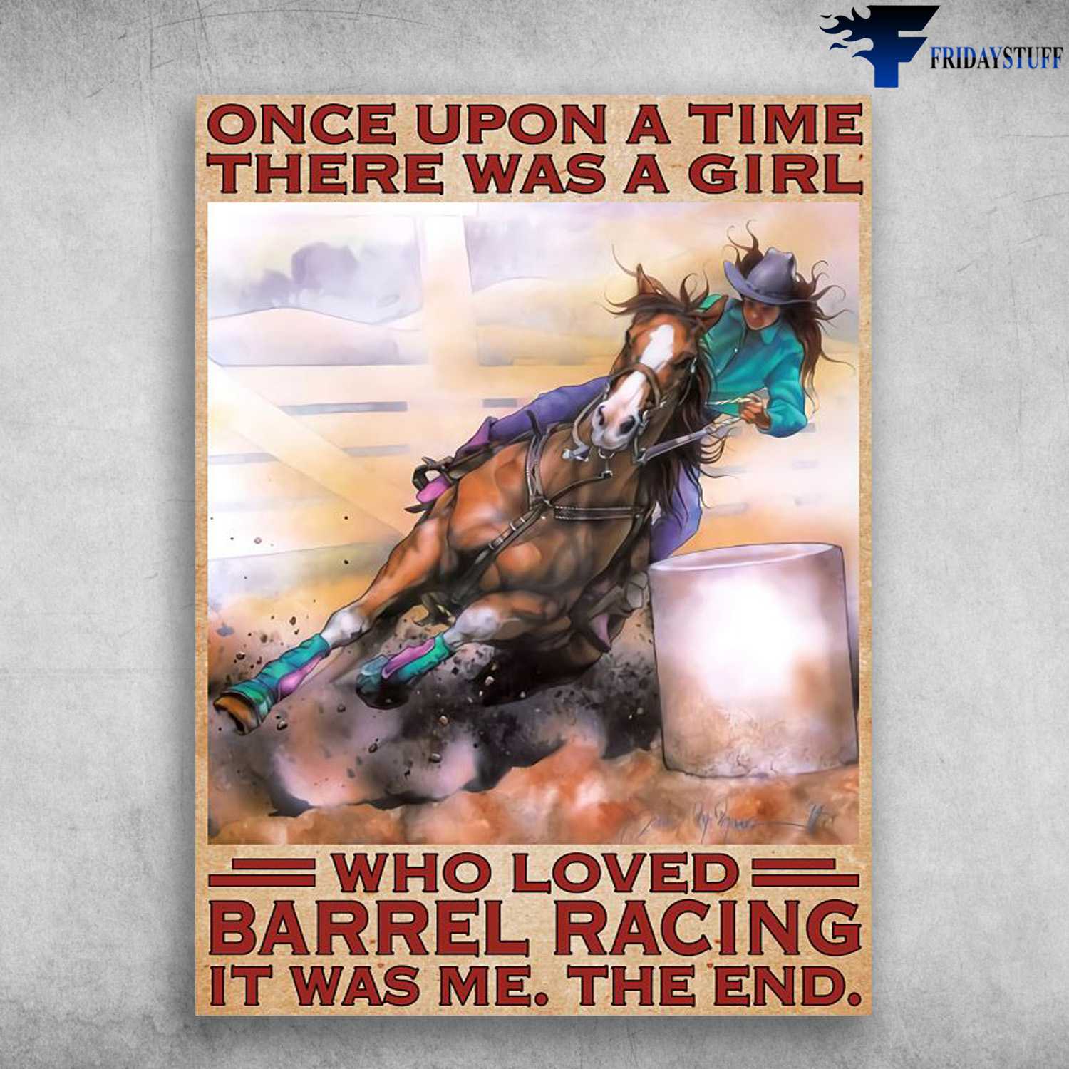 Barrel Racing, Horse Riding, Racing Horse, Once Upon A Time, There Was A Girl, Who Loved Barrrel Racing, It Was Me The End