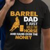 Barrel dad I just hold the horse and hand over the money - Barrel racing dad