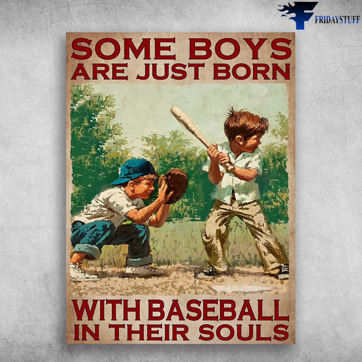 Baseball Boys, Baseball Lover, Some Boys Are Just Born, With Baseball In Their Souls