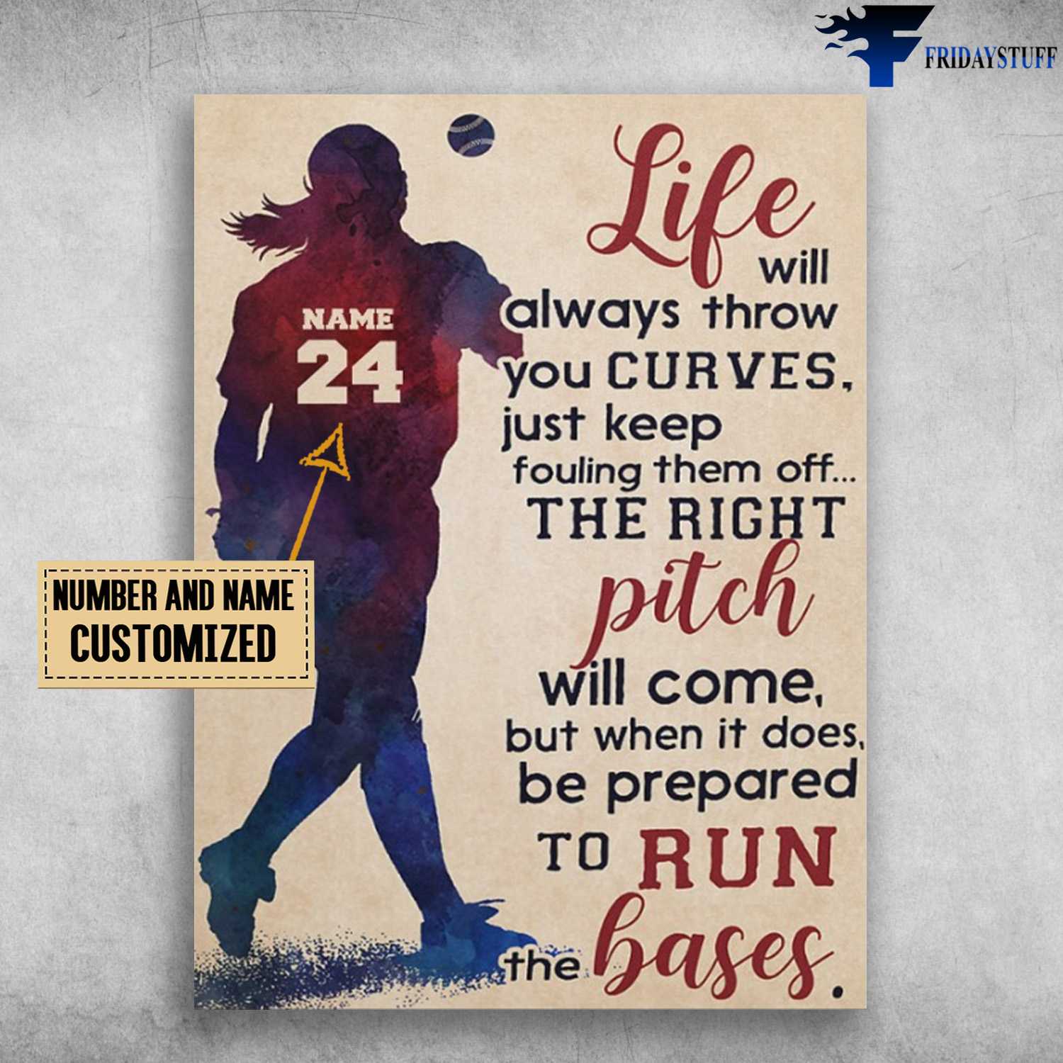 Baseball Lover, Baseabll Decor, Life Will Always Throw You Curves, Just Keep Fouling Them Odd, The Right Pitch Will Come, But When It Does, Be Prepared To Run The Bases