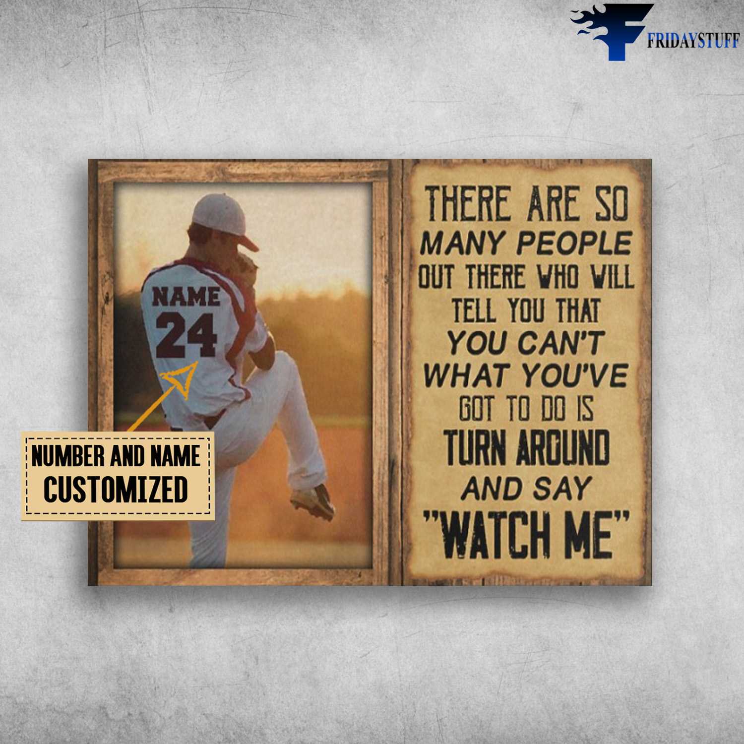 Baseball Poster, Baseball Lover, There Are So Many People Out There, Who Will Tell You Can't, What You've Got To Do Is Turn Around, And Say Watch Me
