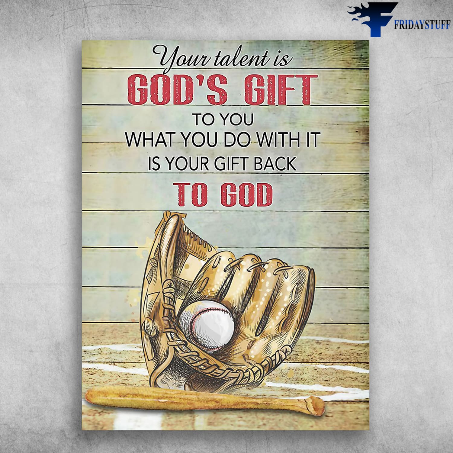 Baseball Poster, Baseball Lover, Your Talent Is God's Gift To You, What You Do With It, Is Your Gift Back To God