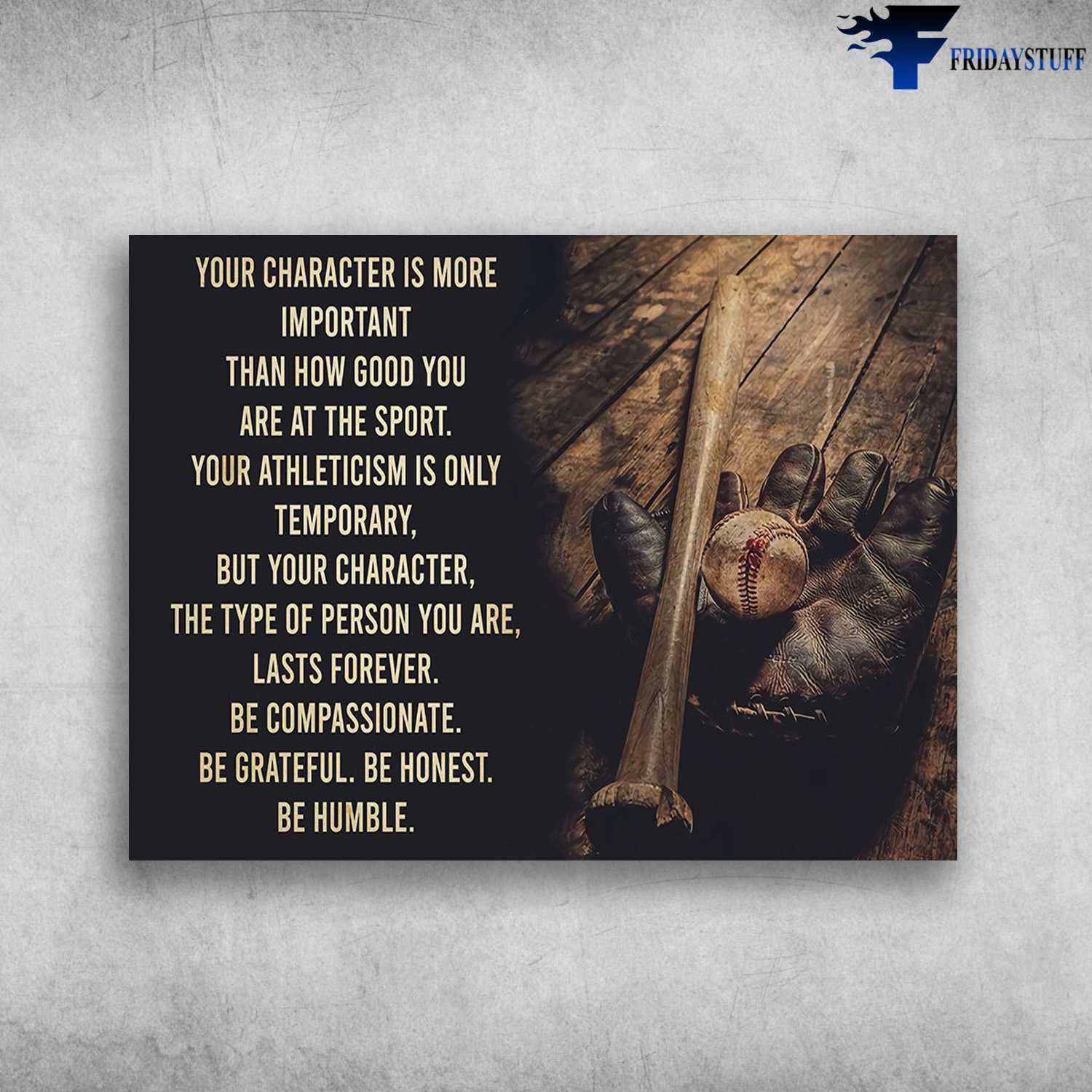 Baseball Poster, Your Character Is More Important, Than How Good You Are At The Sport, Your Athleticism Is Only Temporary