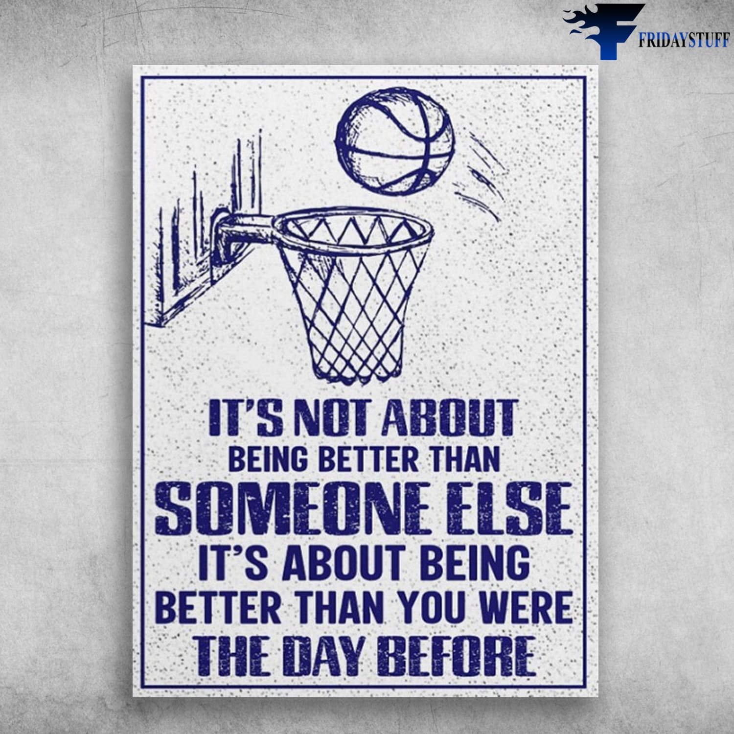 Basketball Poster, Basketball Poster, It's Not Abour Being Better Than Someone Else, It's About Being Better Than You Were The Day Before