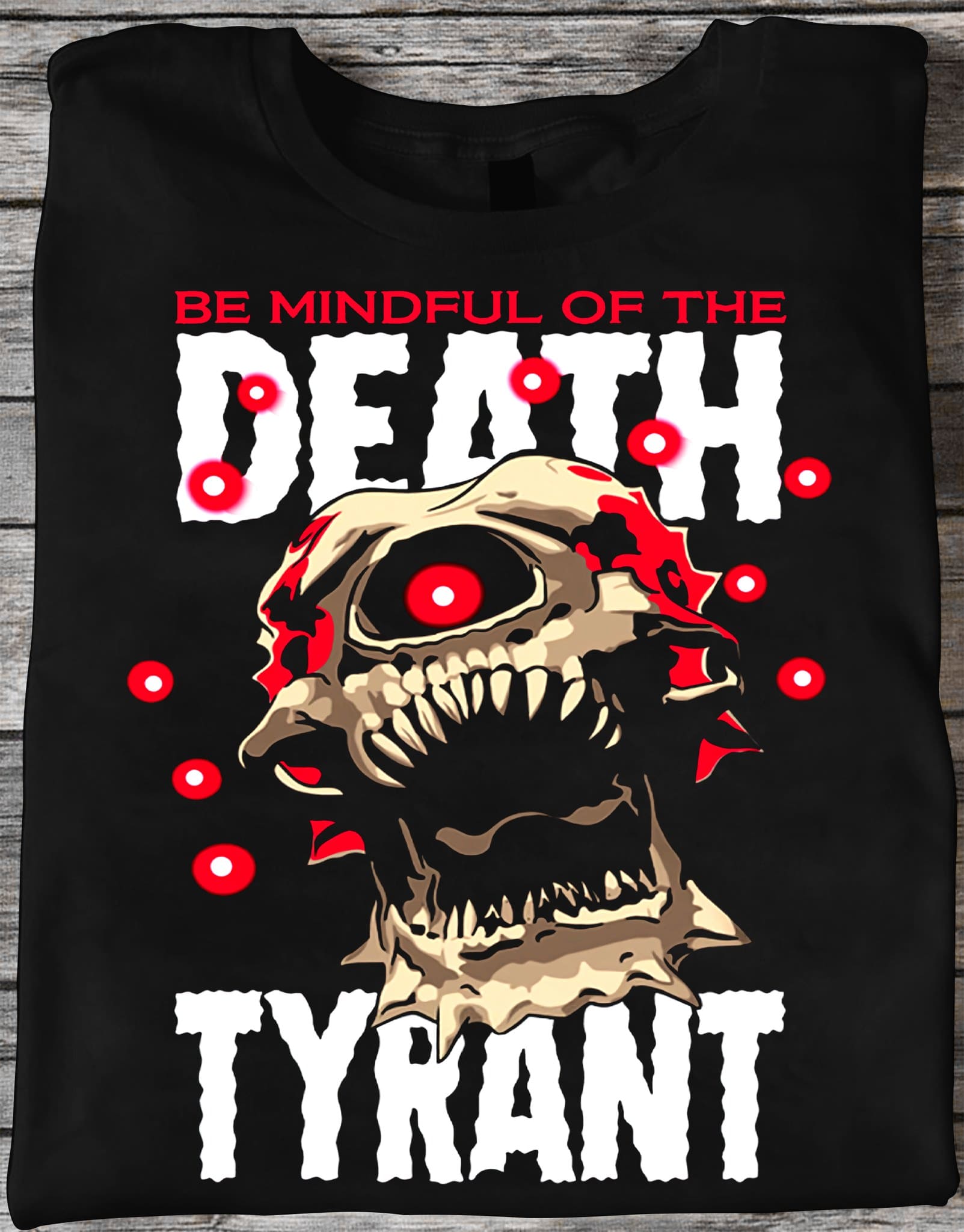Be mindful of the death tyrant - Halloween scary T-shirt, devil of the death