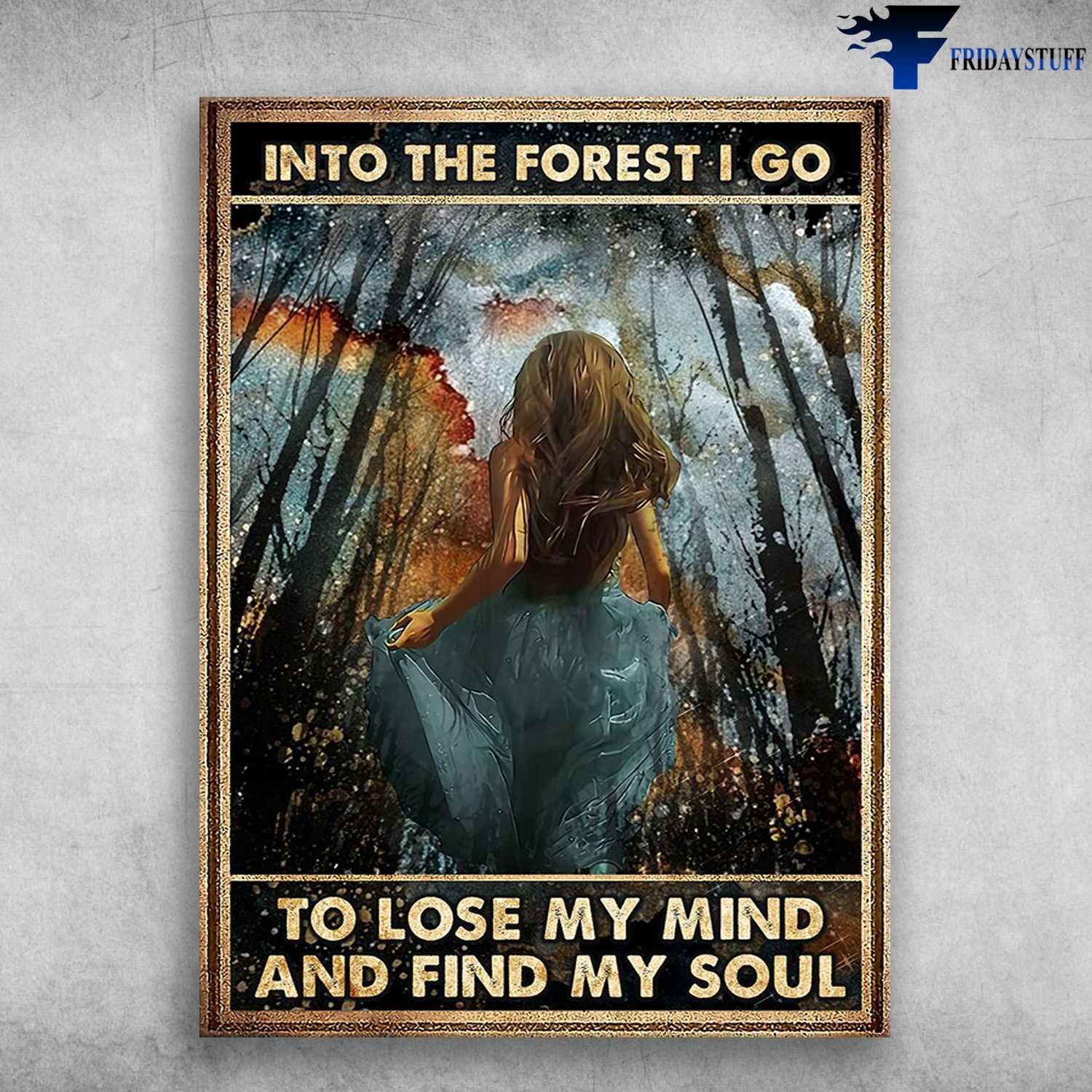 Beautiful Girl, Wall Poster, Into The Forest, I Go To Lose My Mind, And Find My Soul
