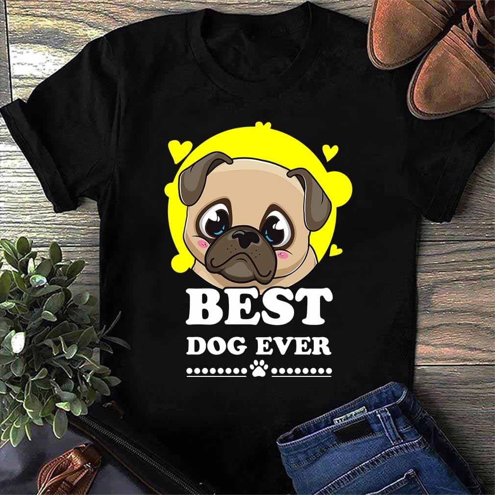 Best dog ever - Cute pug dog, Pug dog graphic T-shirt, gift for dog person