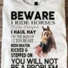 Beware I ride hoes I use pitchfork, been beaten kicked - Gift for horse lover