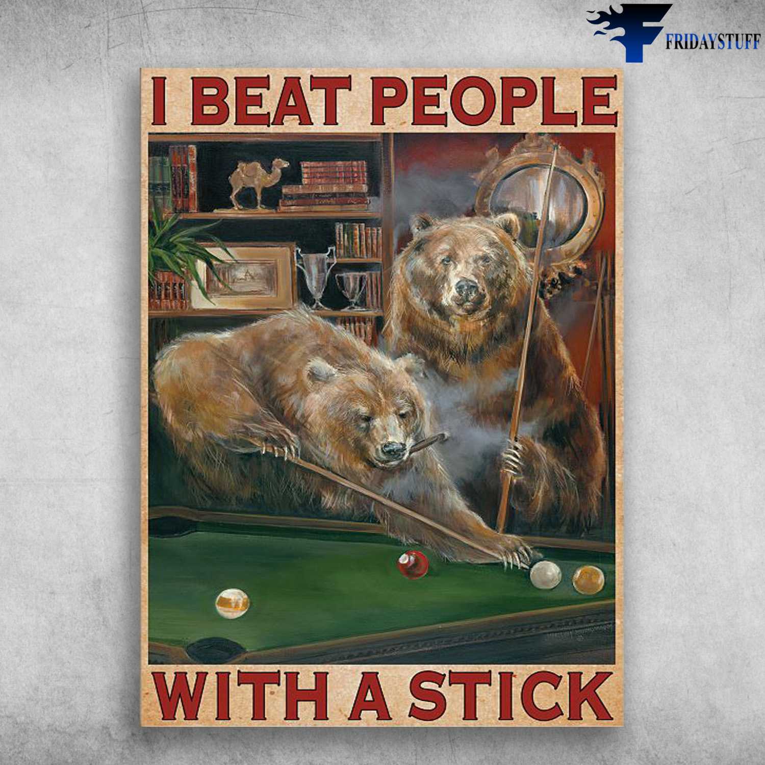 Billiard Poster, Bear Billiard, I Beat People, With A Stick