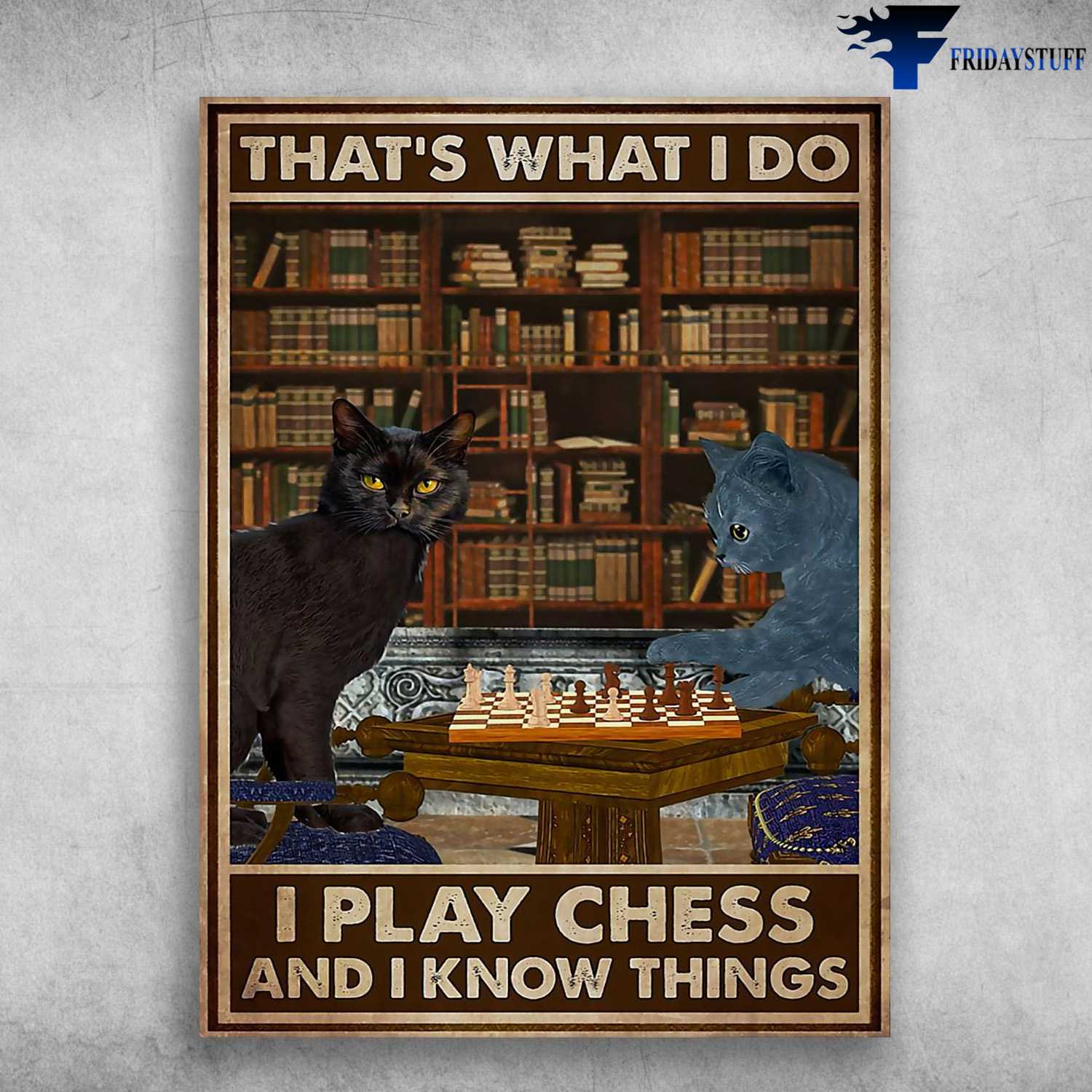 Black Cat, Chess Lover, That's What I Do, I Play Chess, And I Know Things