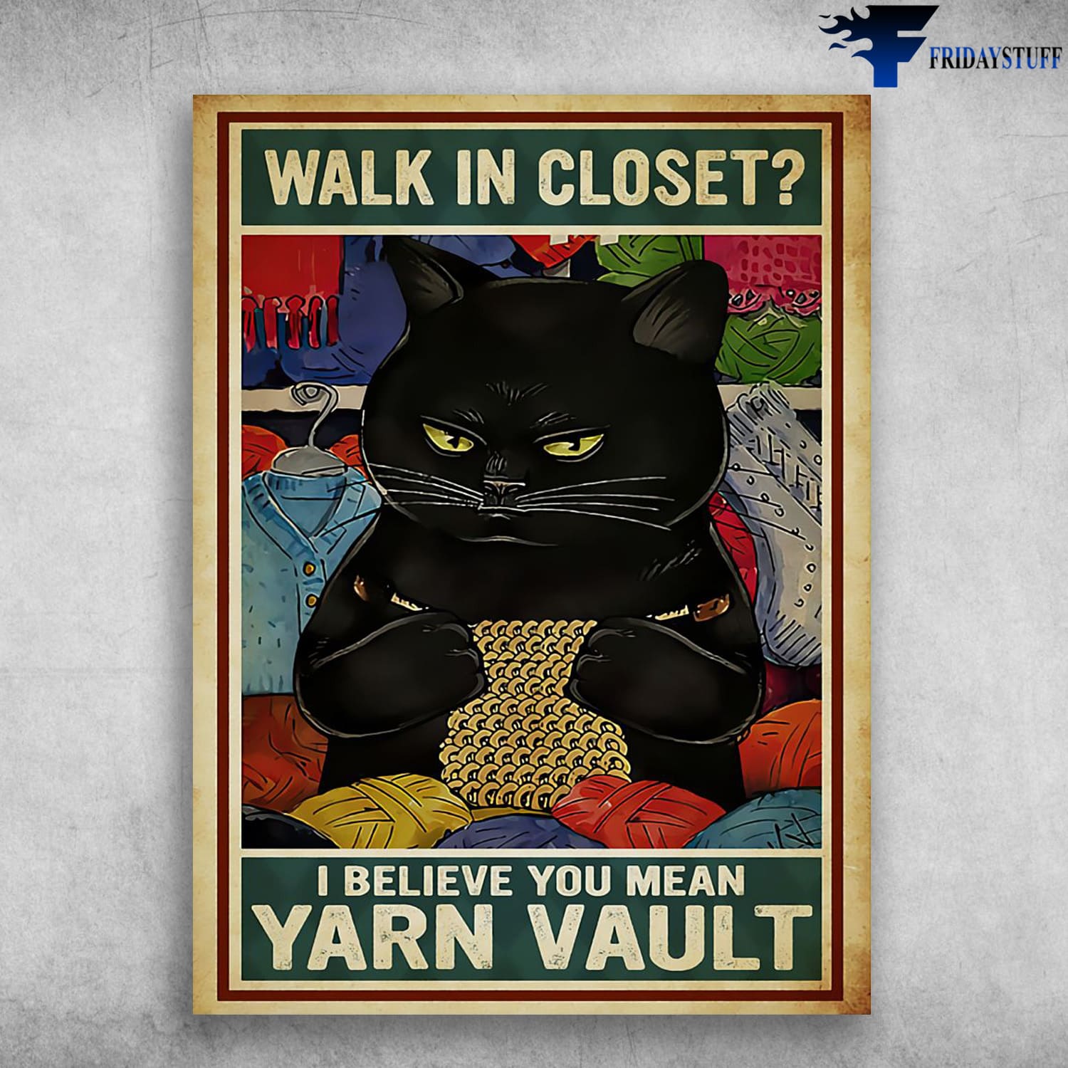 Black Cat, Knitting Cat, Walk In Closet, I Believe You, Mean Yarn Vault