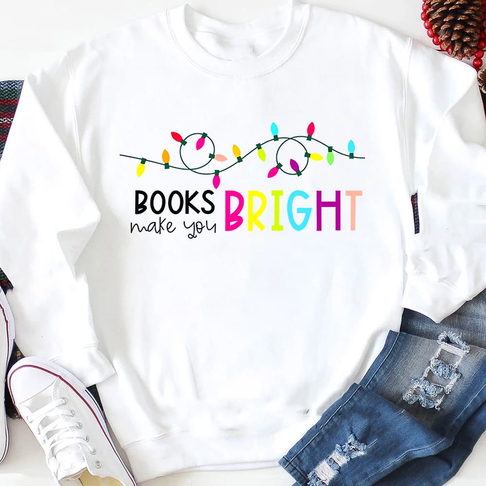 Books make you bright - Bright book reader, gift for bookaholic