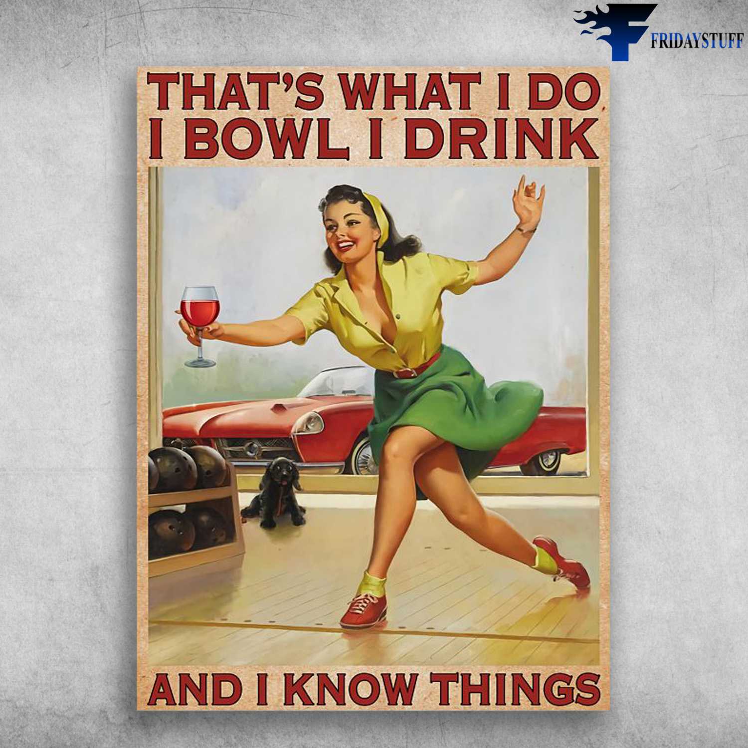 Bowling Lady, Wine And Bowling, That's What I Do, I Bowl, I Drink, And I Know Things