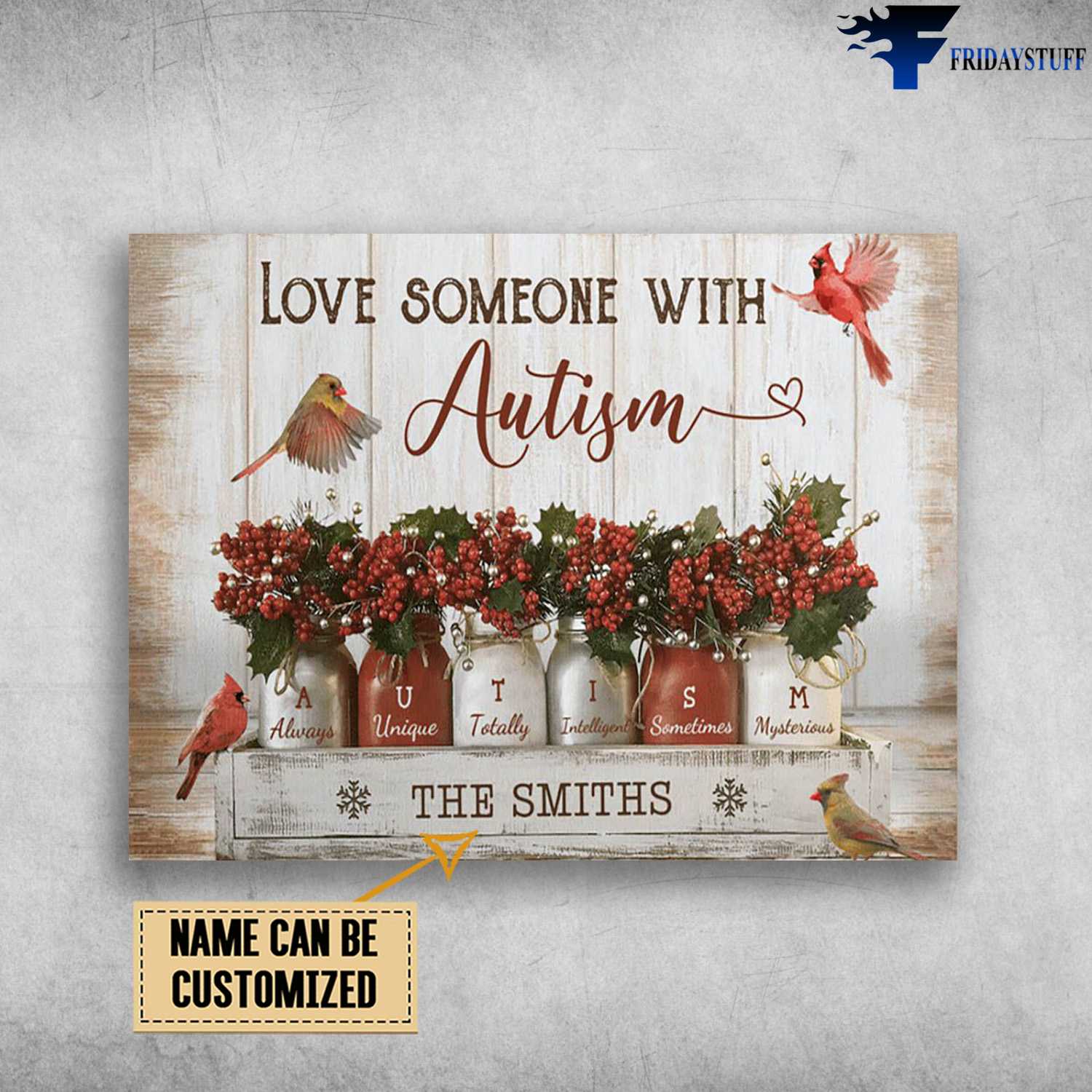 Cardinal Bird, Family Poster, Love Someone With Autism, Always, Unique, Totally, Intelligent, Sometimes, Mysterious