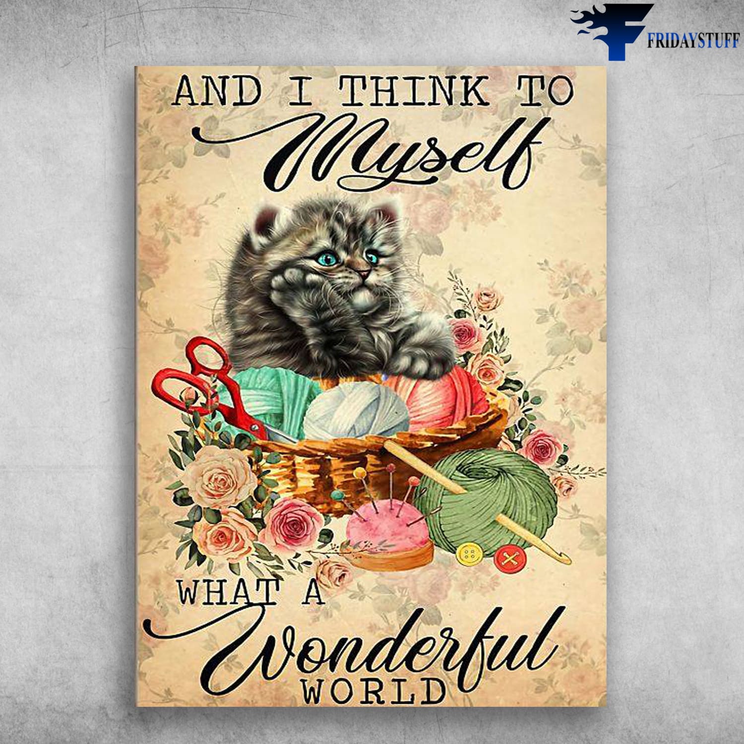 Cat Lover, Knititng Poster, And I Think To Myself, What A Wonderful World