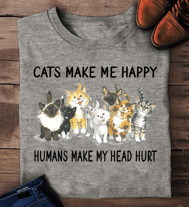 Cats make me happy, humans make my head hurt - Cute cats graphic T-shirt, gift for cat person