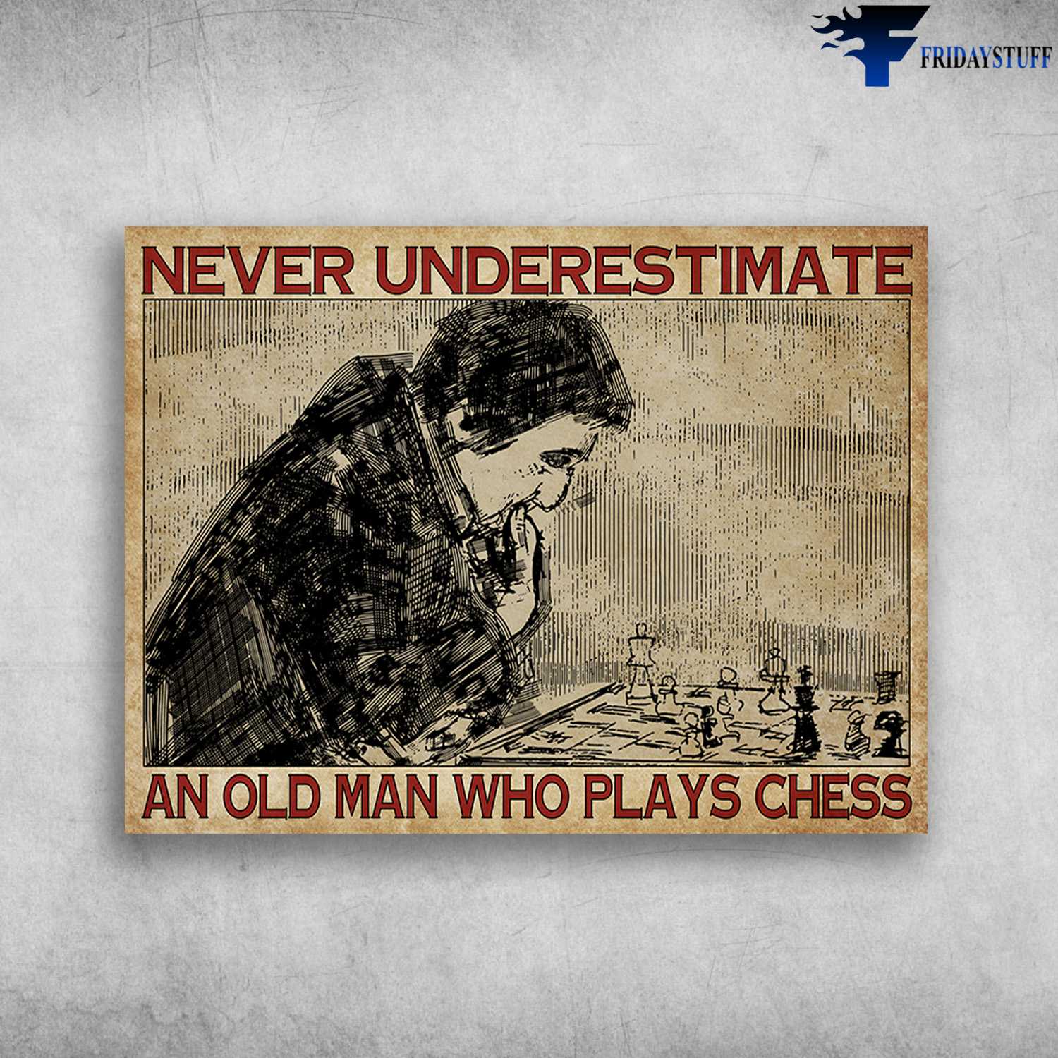 Chess Lover, Chess Poster, Chess Player, Never Underestimate, An Old Man Who Plays Chess