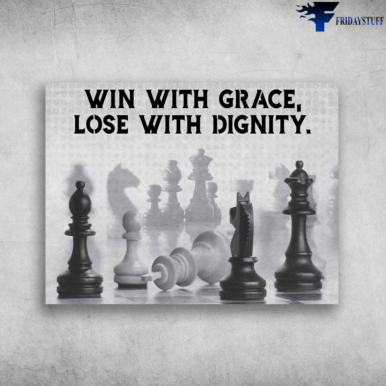 Chess Lover, Chess Poster, Win With Grace, Lose With Dignity
