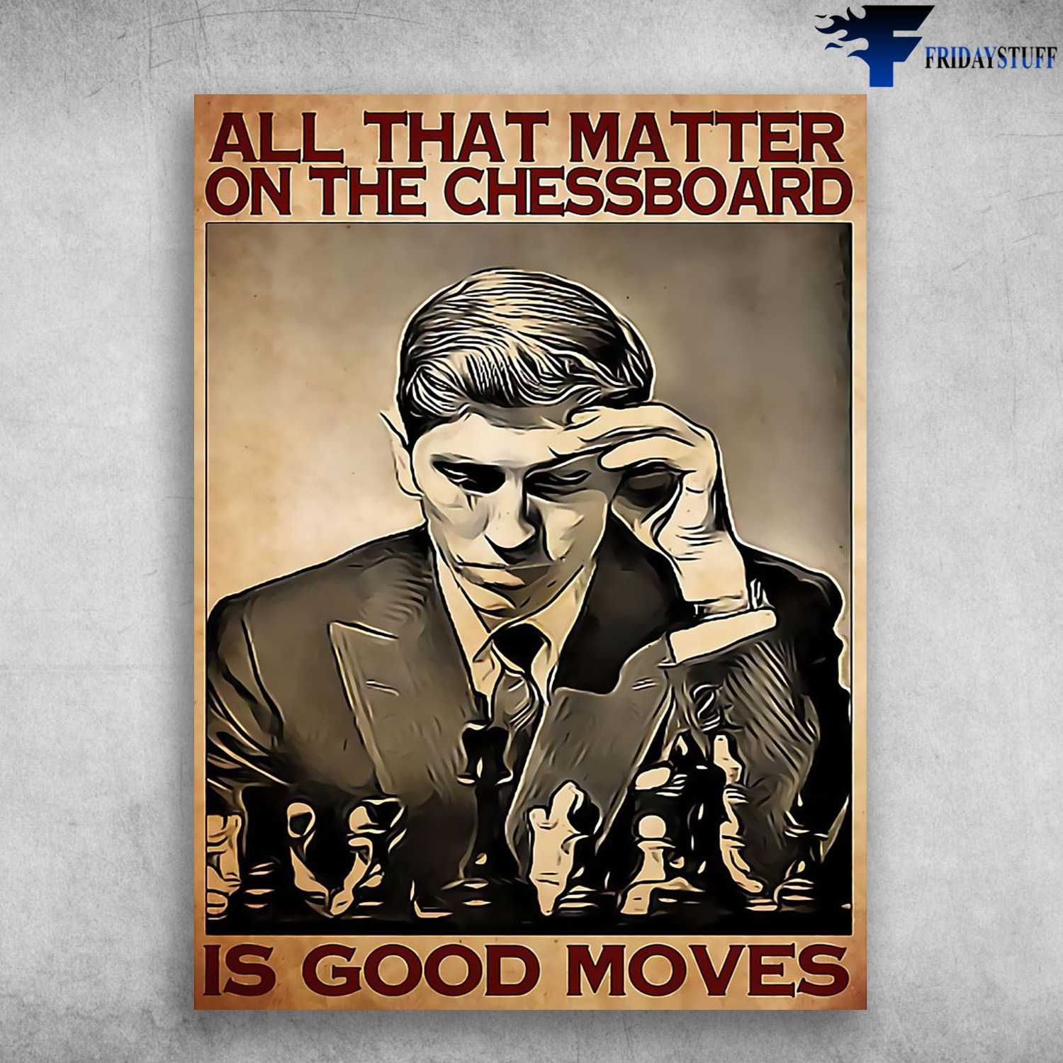 Chess Man, Chess Lover, All That Matter, On The Chessboard, Is Good Moves