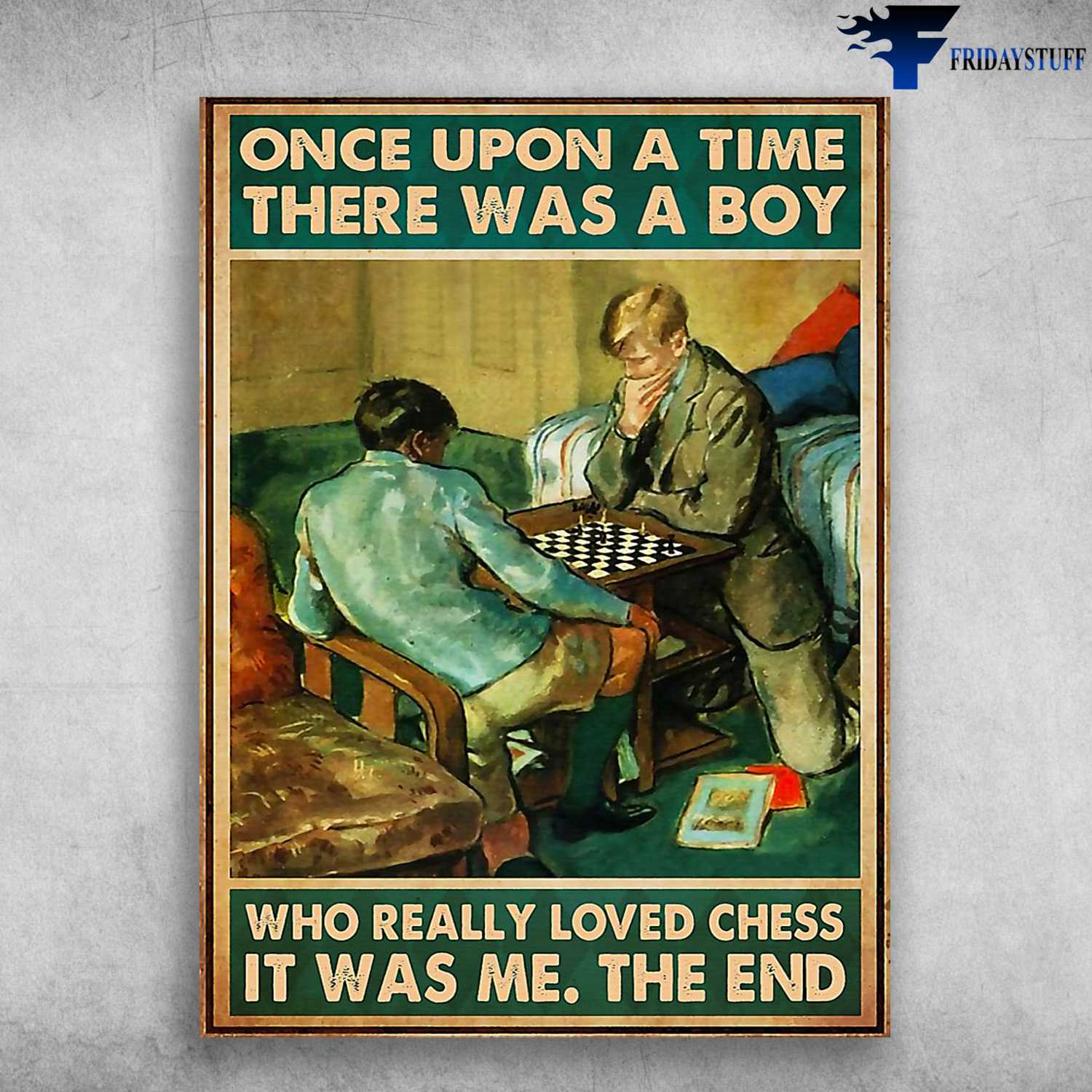 Chess Men, Chess Lover, Once Upon A Time, There Was A Boy, Who Really Loved Chess, It Was Me, The End