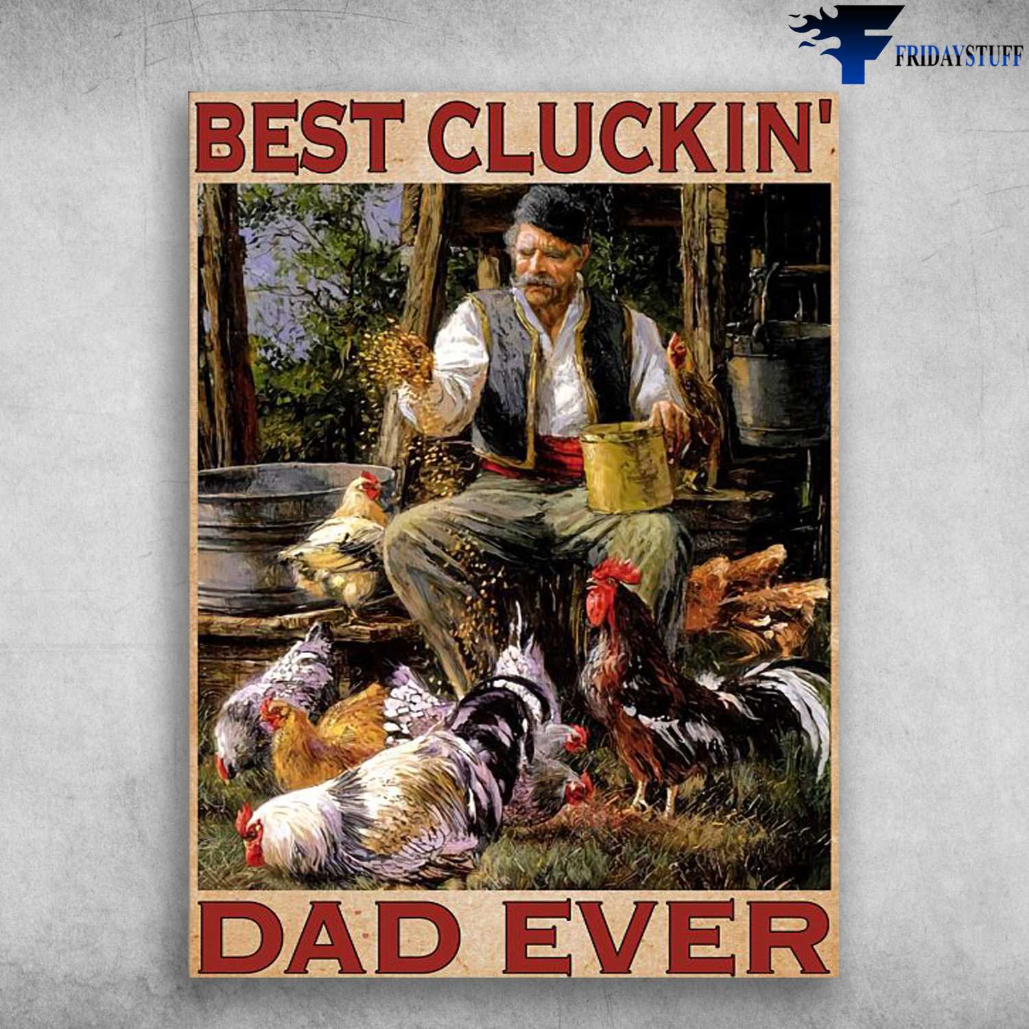 Chicken Poster, Farmer Poster, Best Cluckin', Dad Ever