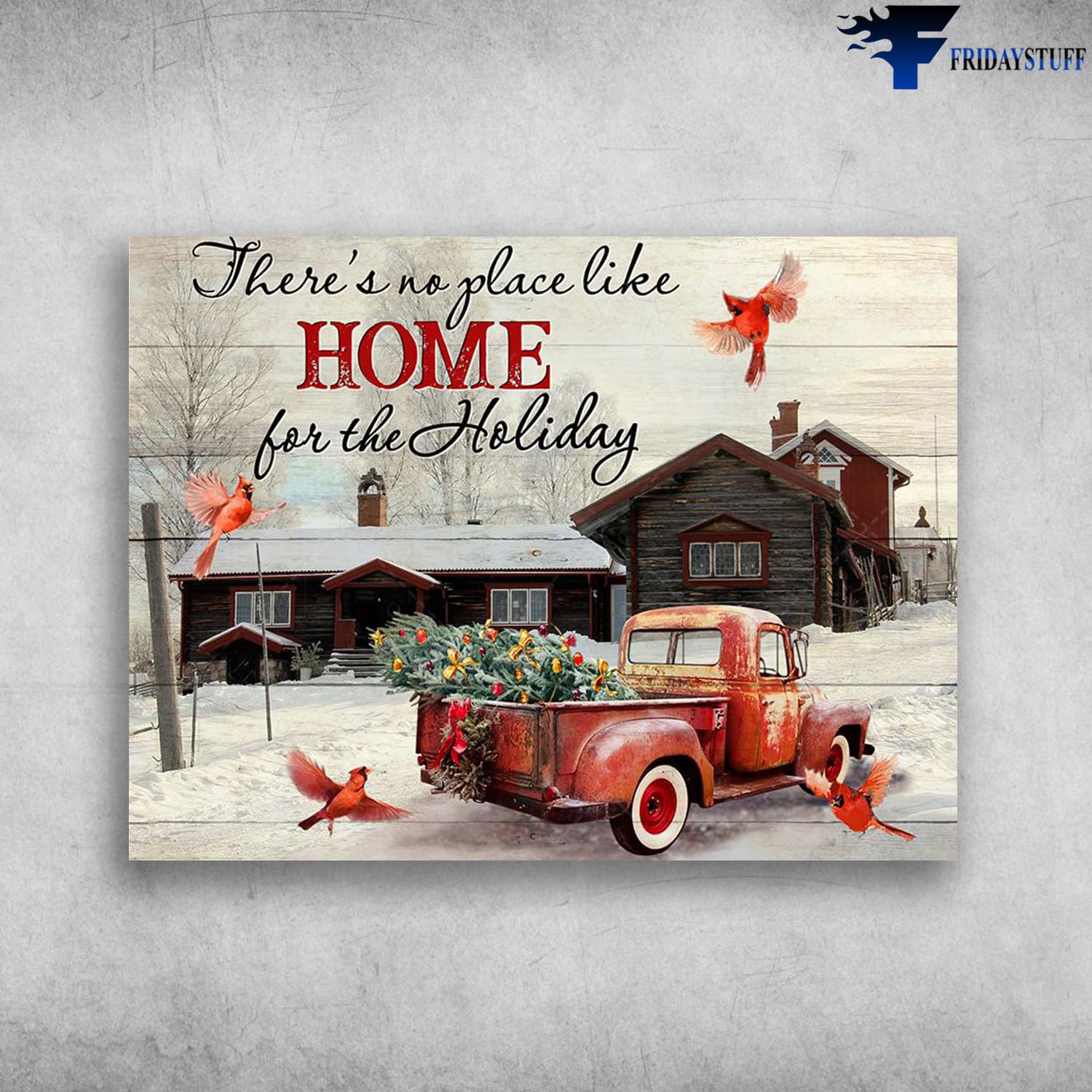Christmas Decor, Cardinal Bird, Christmas Truck, There's No Place Like Home, For The Holiday