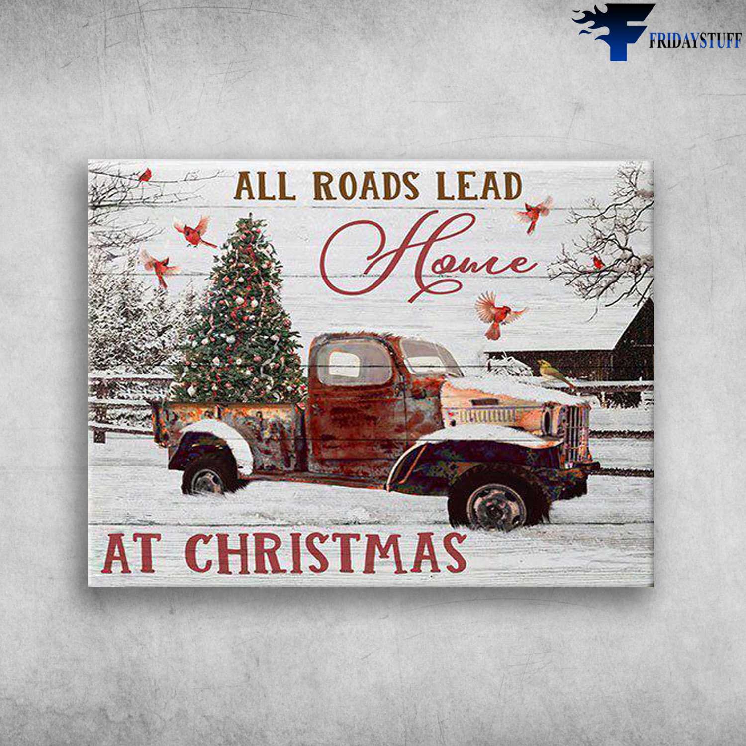 Christmas Truck, Christmas Poster, All Dorads Lead Home, At Christmas, Cardinal Bird