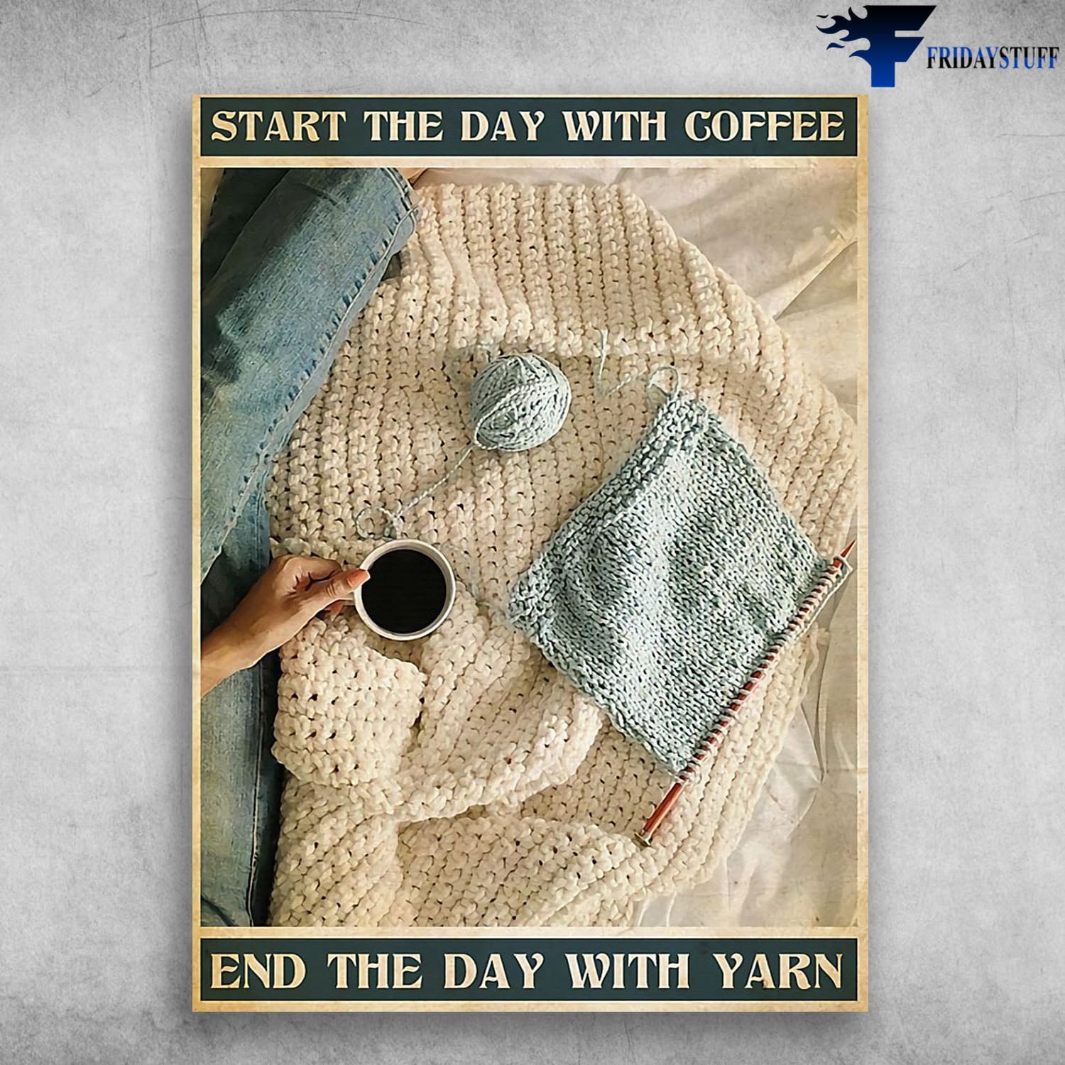 Coffee And Yarn, Knitting Lover, Start The Day, With Coffee, And The Day With Yarn