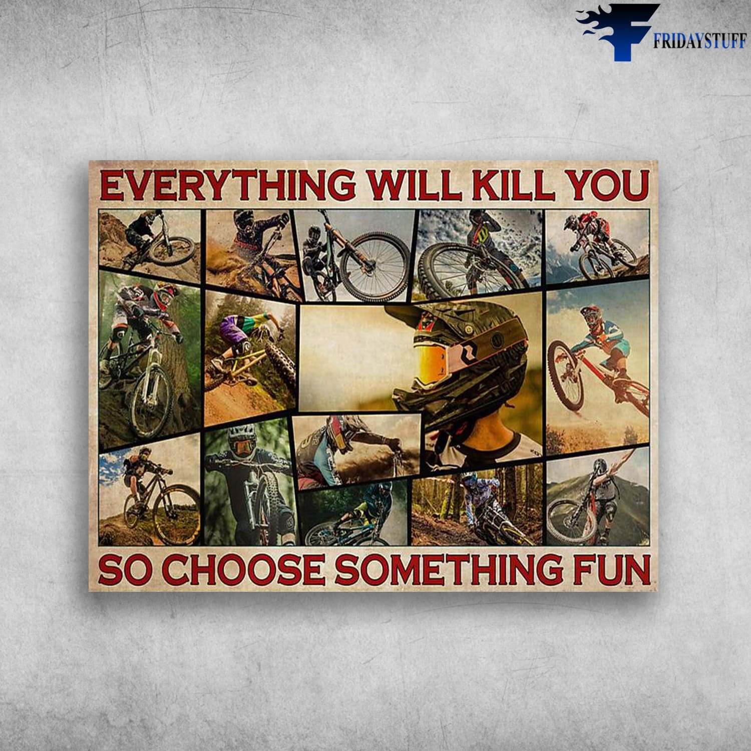 Cycling Poster, Cycling Lover, Everything Will Kill You, So Choose Something Fun