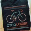 Cycologist T-shirt - Gift for cycling people, love to go cycling