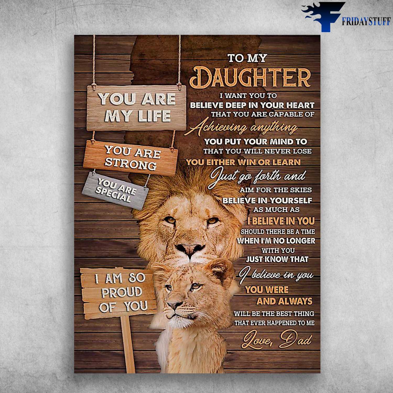 Dad And Daughter, To My Daughter, Lion Poster, To My Daughter, I Want You To Believe Deep In Your Heart That, You Are Capable Of Achieving Anything, You Put Your Mind To That, You Will Never Lose