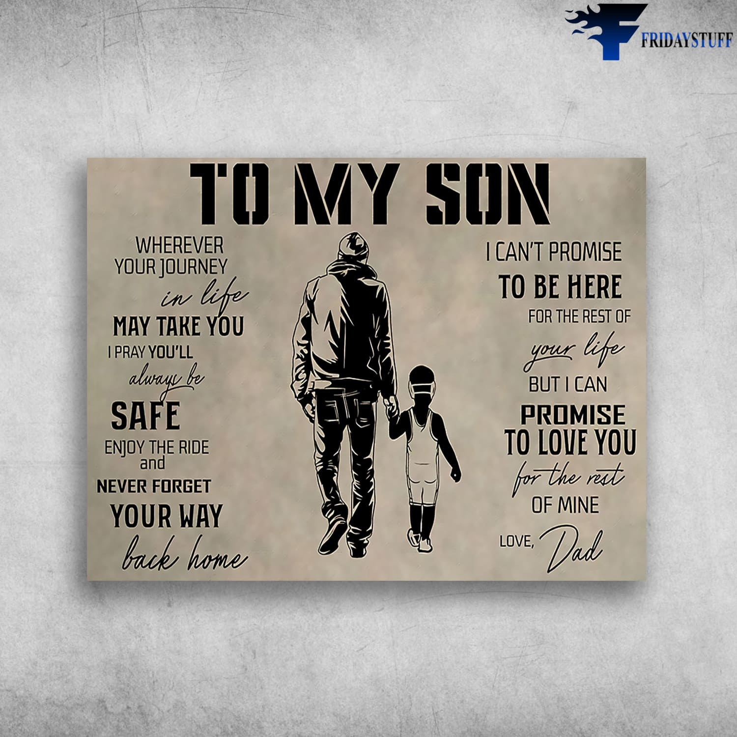 Dad And Son, Gift For Son, To My Son, Wherever Your Journey In Life, May Take You, I Pray You'll Always Be Safe, Enjoy The RIde And Never Forget Your Way Back Home