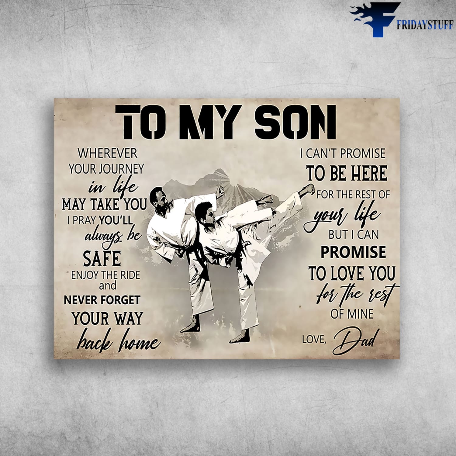 Dad And Son, Karate Poster, Wherever Your Journey In Life, May Take You, I Pray You'll Always Be Safe, Enjoy The RIde And Never Forget Your Way Back Home