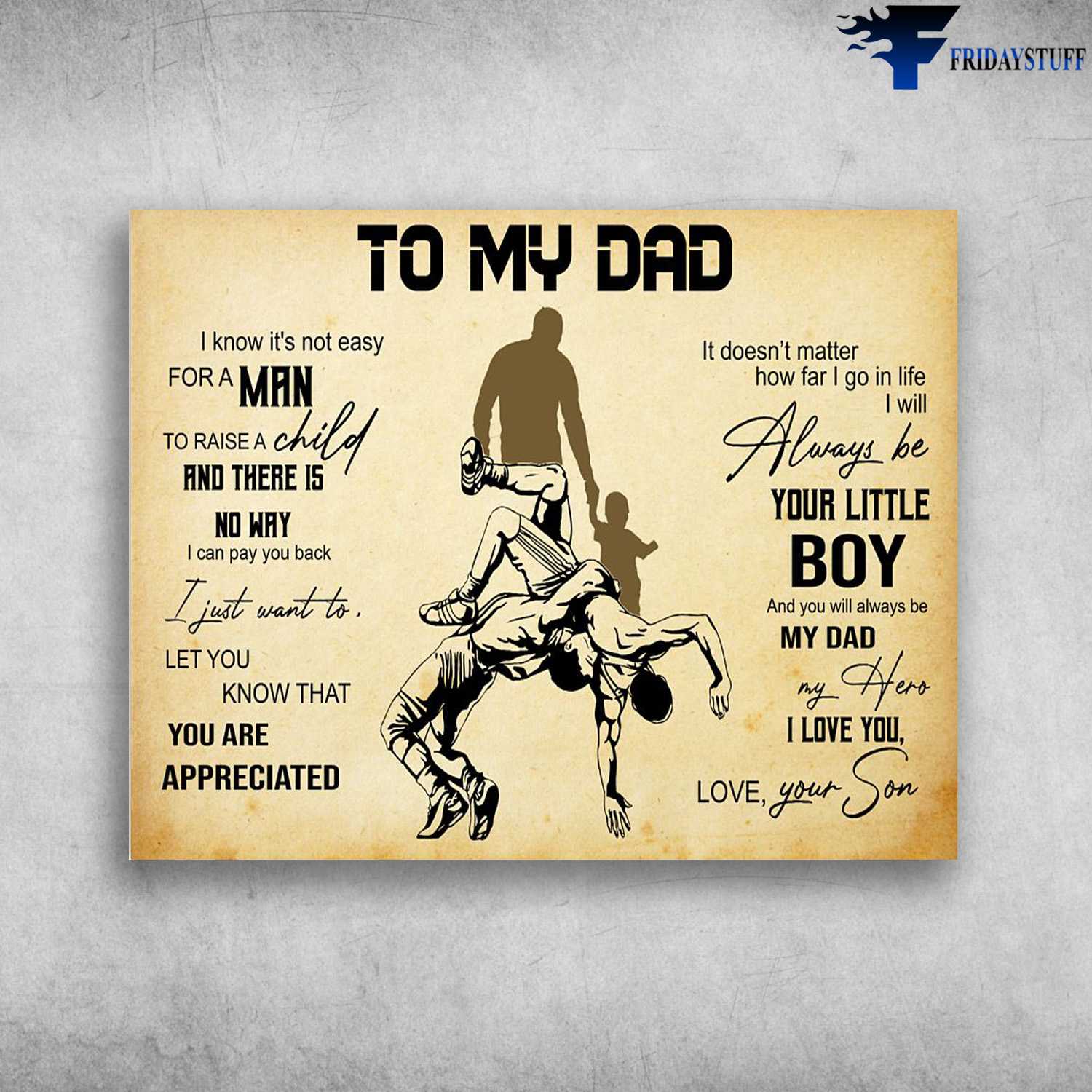 Dad And Son, Wrestling Poster, I Know It's Not Easy For A Man, To Raise A Child, And There Is No Way, I Can Pay You Back, I Just Want To Let You Know That, You Are Appreciated