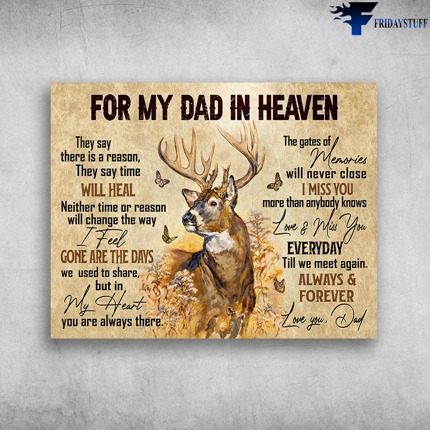 Dad In Heaven, Deer Poster, For My Dad In Heaven, They Say There Is A Reason, They Say Time Will Heal, Neither Time Or Reason Will Change The Way