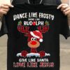 Dance like Frosty, shine like Rudolph, give like Santa, love like Jesus - Gorgeous reindeer graphic T-shirt