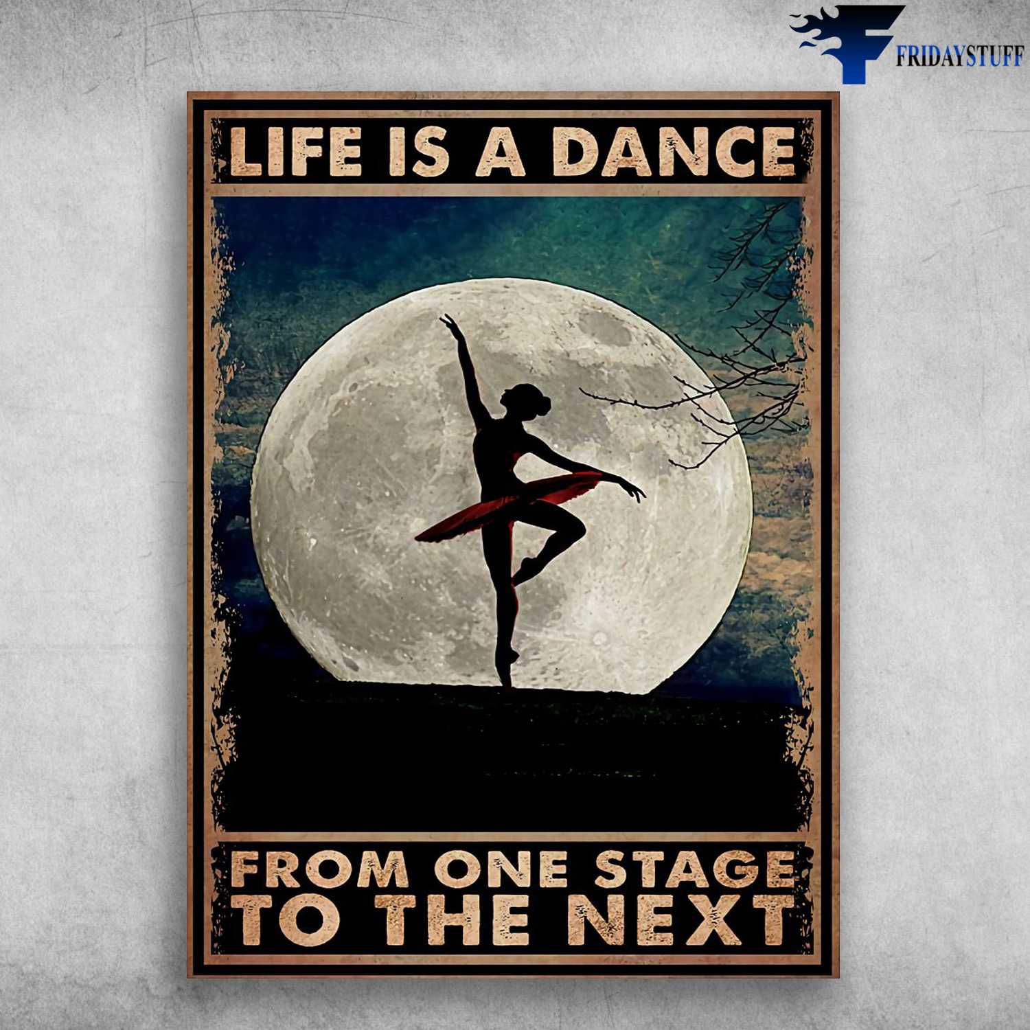 Dancing In The Moonlight, Ballet Dancer, Life Is A Dance, From One Stage, To The Next