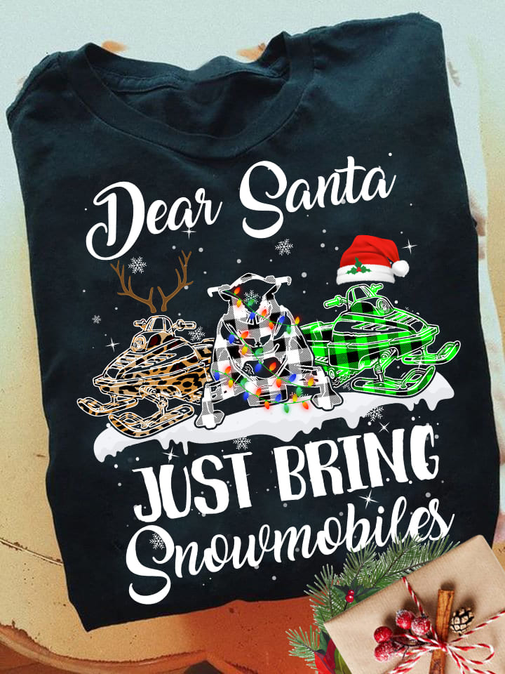 Dear Santa, just bring snowmobiles - Love to go snowmobiling, Christmas ugly sweater