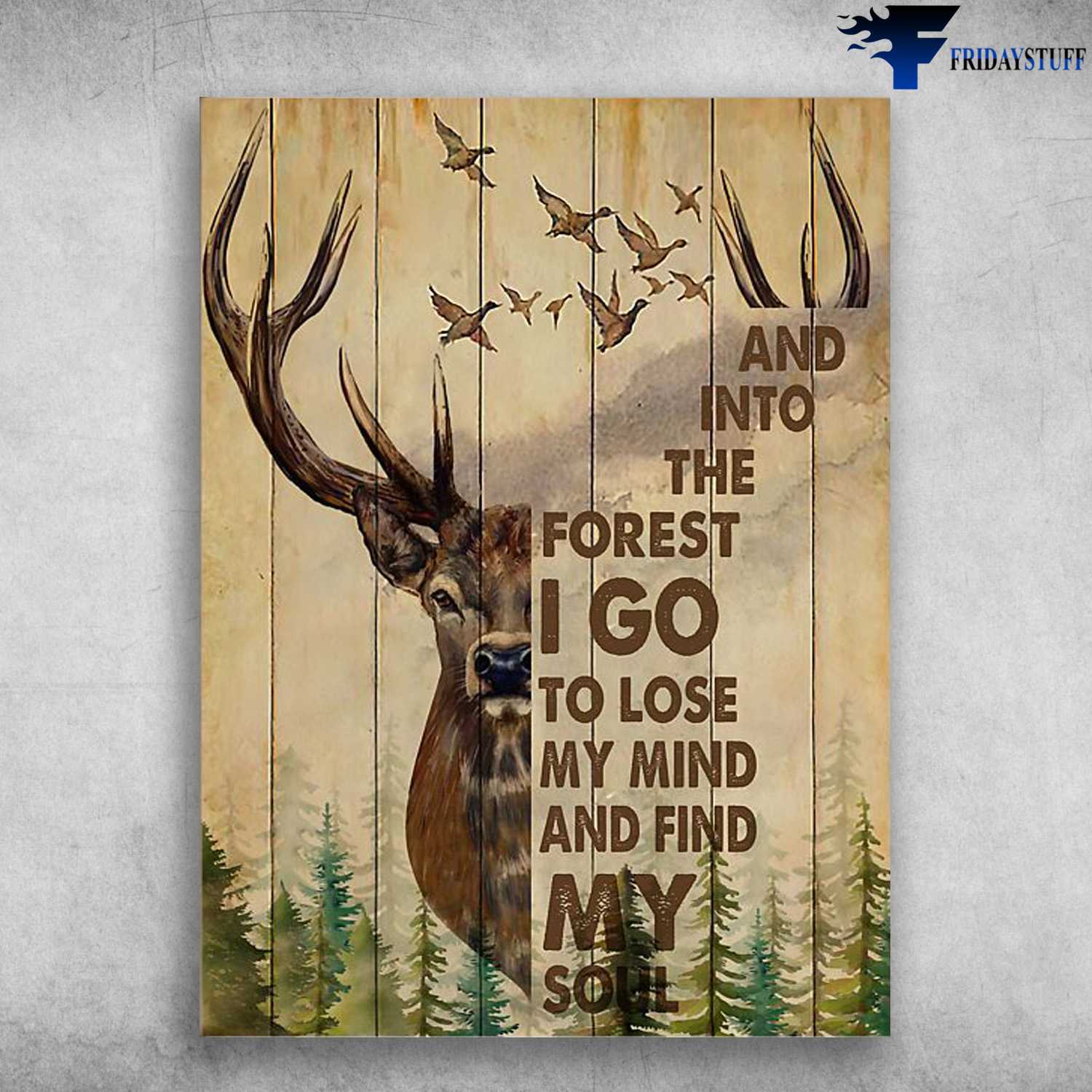 Deer Poster, Deer Decor, And Into The Forest, I Go To Lose My Mind, And Find My Soul
