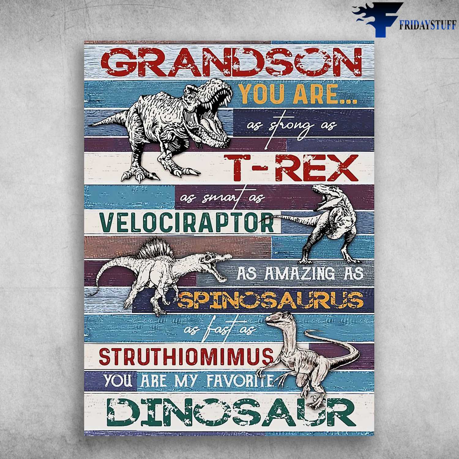 Dinosaur Poster, Grandson You Are As Strong As T-Rex, As Smart As Velociraptor, As Amazing As Spinosaurus