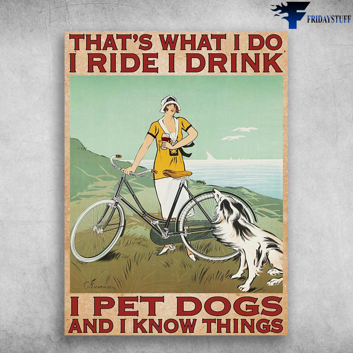 Dog And Wine, Cycling With Dog, That's What I Do, I Ride, I Drink, I Pet Dogs, And I Know Things