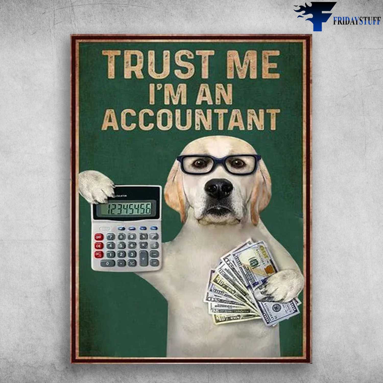 Dog Lover, Accountant Dog, Trust Me, I'm An Accountant