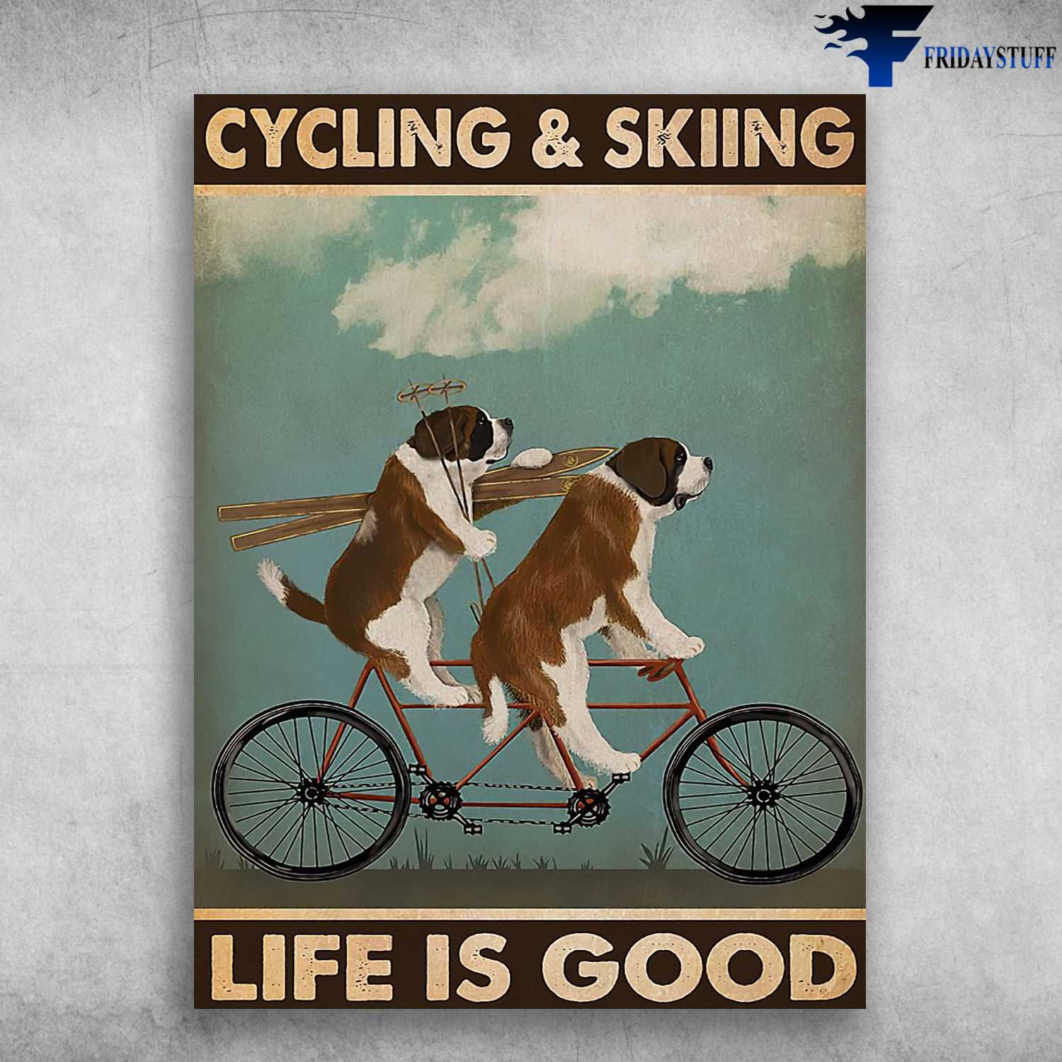 Dog Lover, Dog Cycling, Skiing Dog, Life Is Good