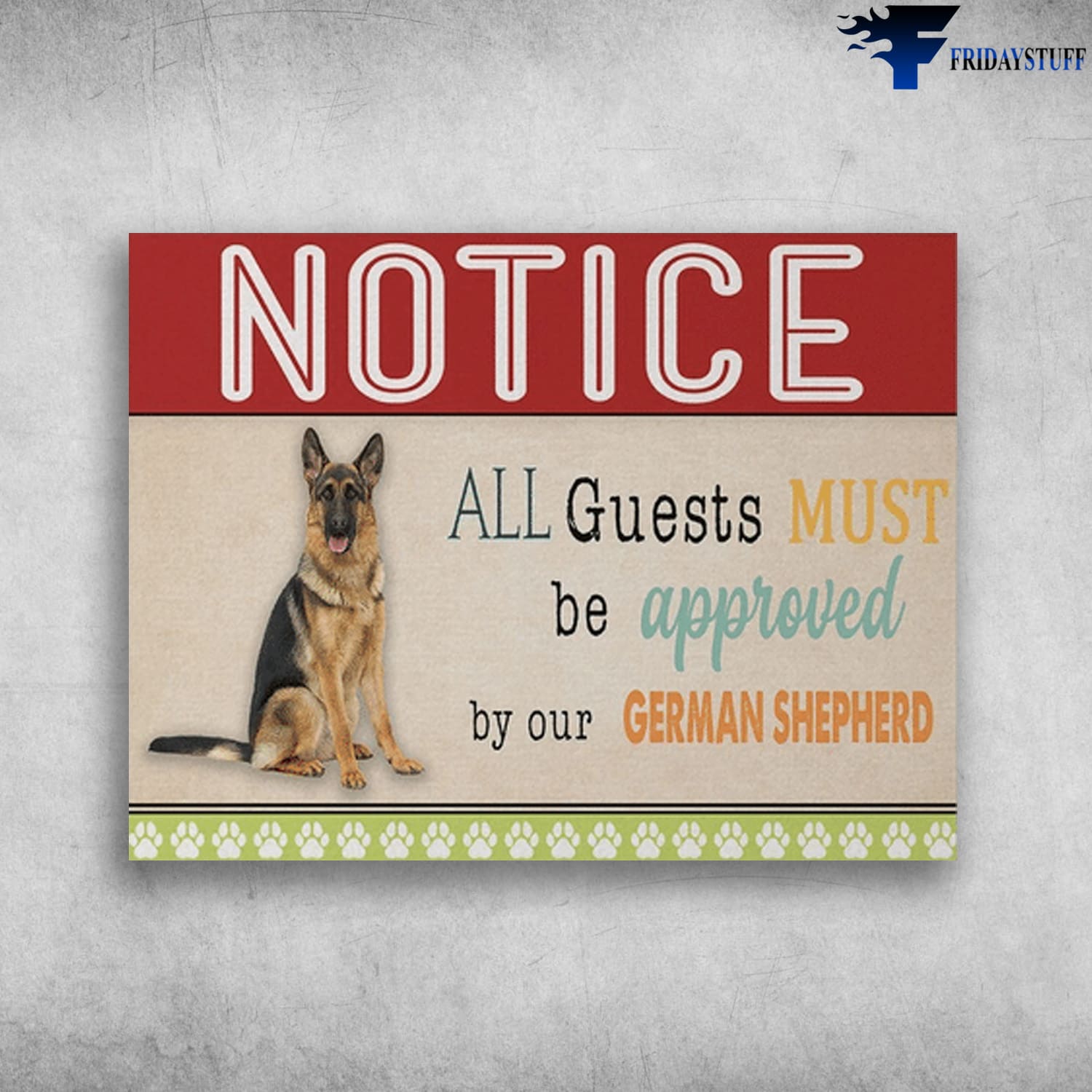 Dog Lover, German Shepherd Dog, Notice, All Guests Must Be Approved, By Our German Shepherd