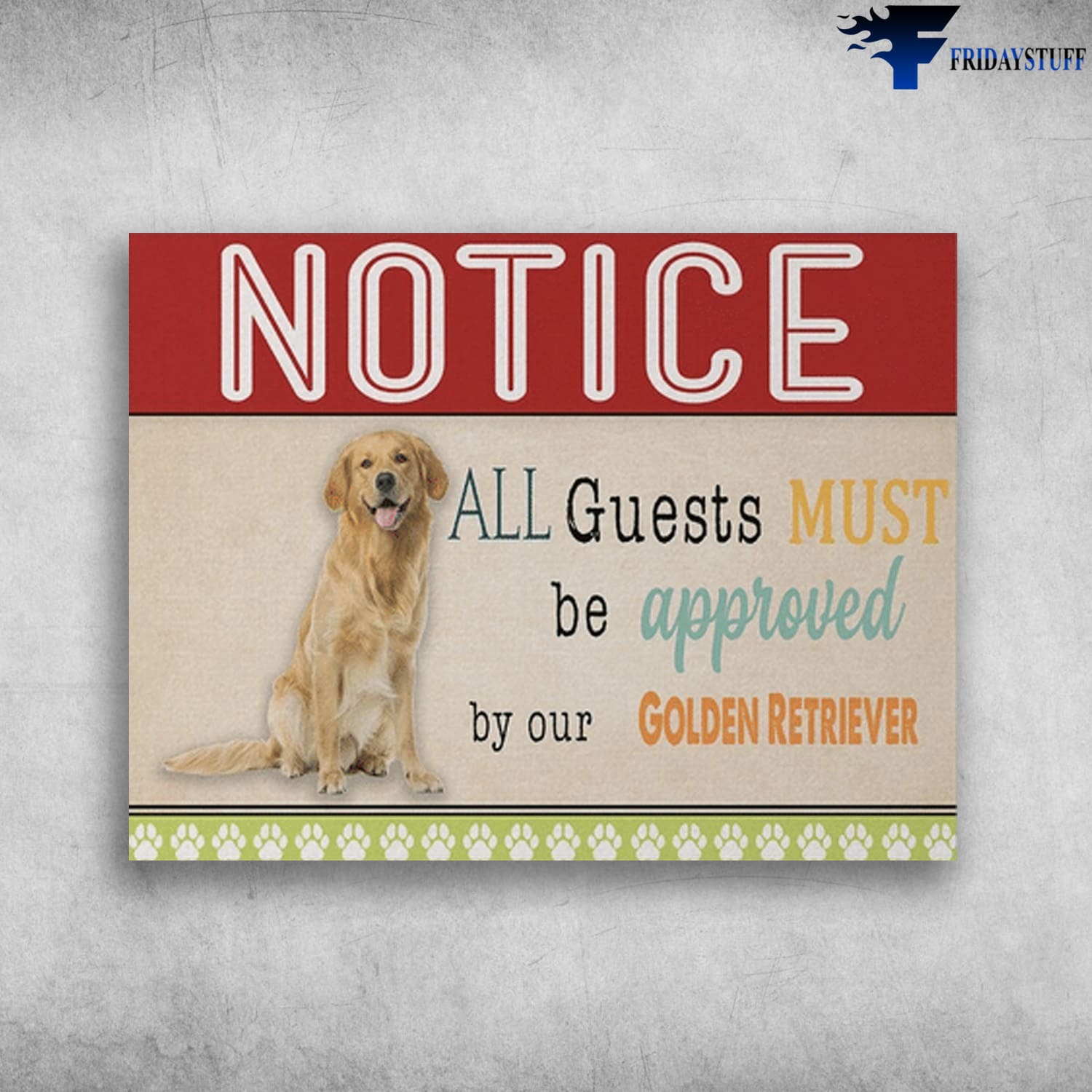 Dog Lover, Golden Retriever Dog, Notice, All Guests Must Be Approved, By Our Golden Retriever