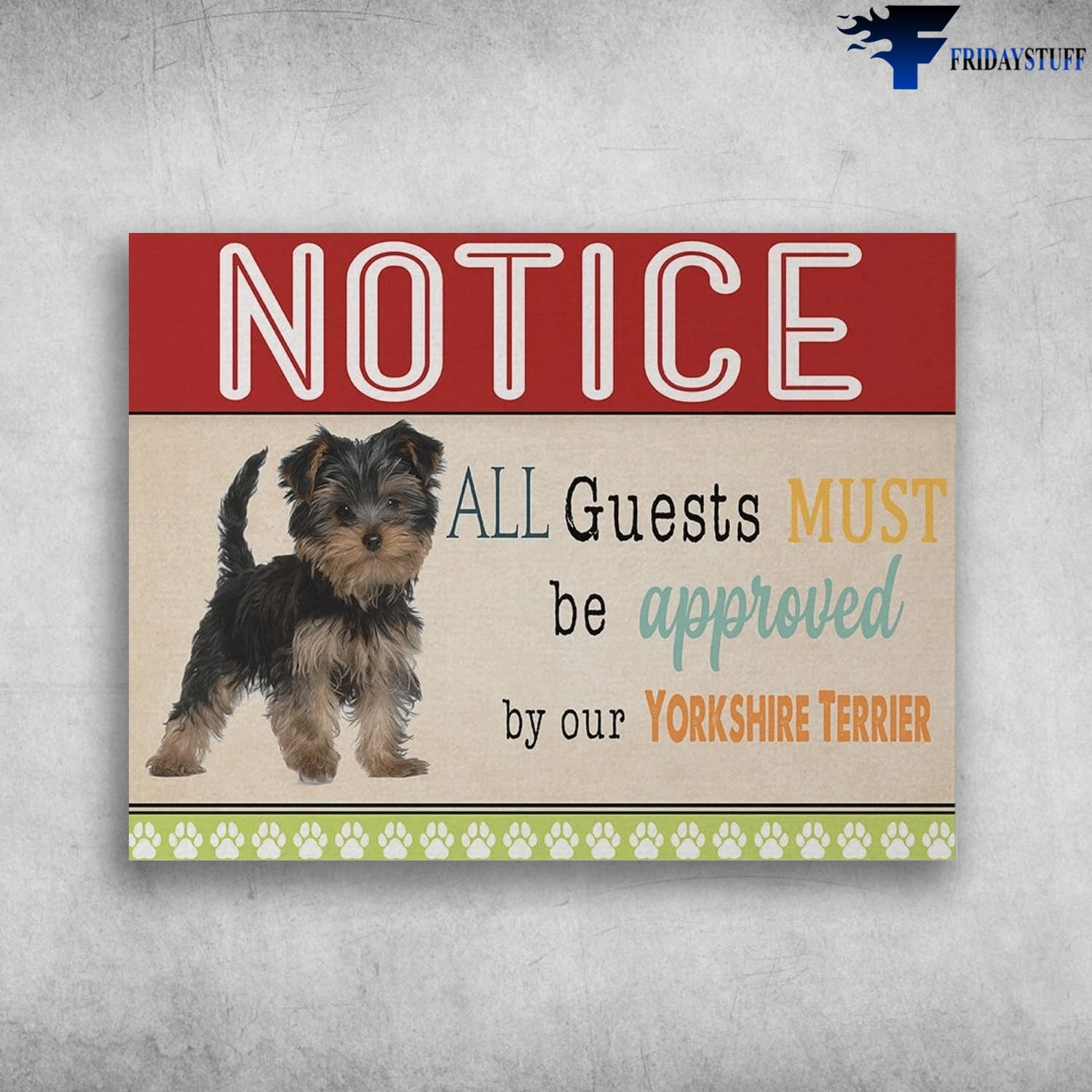 Dog Lover, Yorkshire Terrier Dog, Notice, All Guests Must Be Approved, By Our Yorkshire Terrier