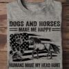 Dogs and horses make me happy, humans make my head hurt - America dog lover