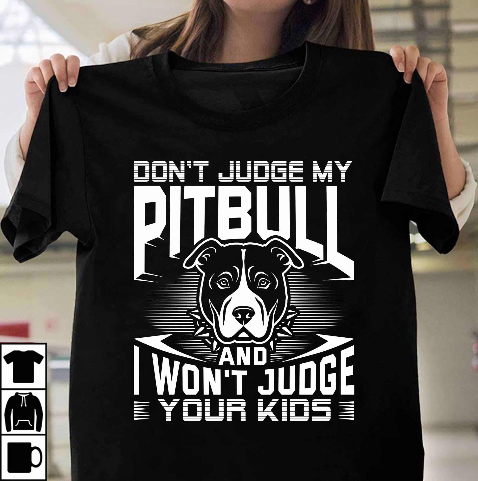 Don't judge my pitbull and I won't judge your kids - Pitbull dog graphic T-shirt, pitbull dog protector
